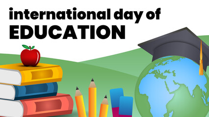 International Day of Education vector art. A graduate hat placed globe and school supplies with the event title. For educational awareness campaigns.