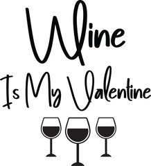 Wine Is My Valentine