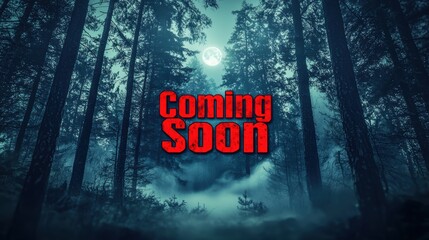 Eerie Coming Soon Concept in Misty Forest with Moonlit Background for Suspenseful Themes