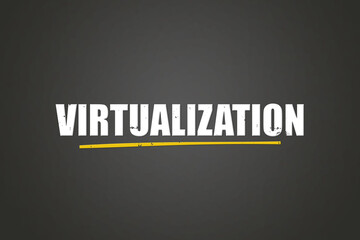Virtualization. A blackboard with white text. Illustration with grunge text style.
