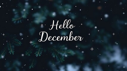 Beautiful Background with green pine tree brunch and lettering Hello December. Trendy moody dark toned Vintage December design. Natural winter holiday forest backdrop