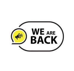 we are back sign on white background	