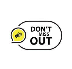 Don't miss out sign on white background	