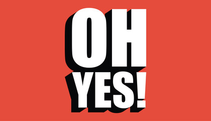 OH YES!! 3D Oh YES! Text with Red Background.