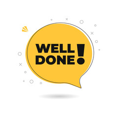 Well Done speech bubble icon symbol banner. Vector illustrator