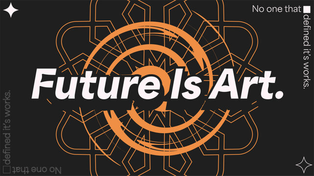 Acid Grunge Style Typography Art Illustration, Future is Art in White Text with Abstract mandala in Orange on Black background