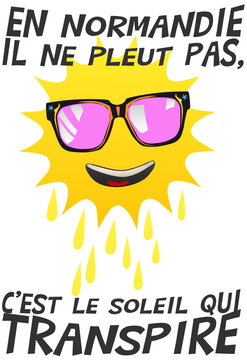 Normandie soleil pleut pas transpire citation humour lunette