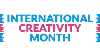 International Creativity Month text with side lines on a White background. Which is observed every year in January to celebrate International Creativity Month.