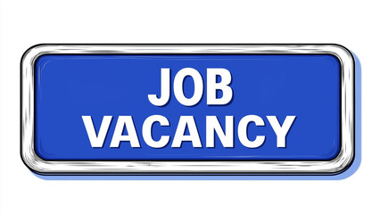 A bright and bold blue signboard illustration featuring the text "JOB VACANCY." For recruitment posts, job opportunities, and employment themes.