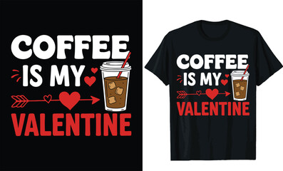 coffee is my valentine,valentines day t shirt design