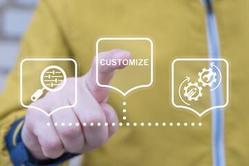 Person working on virtual touch screen presses word: CUSTOMIZE. Customization Business Product...