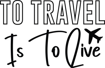 To Travel Is To Live