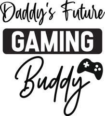 Daddy's Future Gaming Buddy