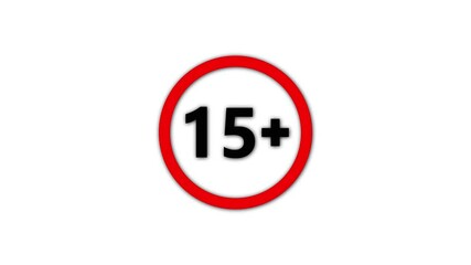 15 plus icon sign animation on white background.Under 15 sign warning symbol.