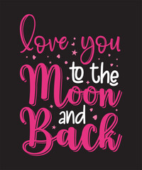 Love You to the Moon and Back - Romantic Handwritten Typography Design