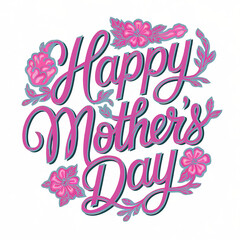 Obraz premium Pink text Happy Mother's Day with floral decorative elements. Mother's Day concept. Card, banner, poster, flyer. Text on white background.