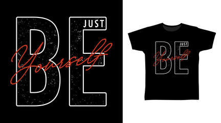 Just be yourself typography hand drawn, vector ready for print on t-shirt and other uses.