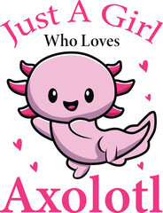 Axolotl Girls Women, just a girl who loves Axolotl