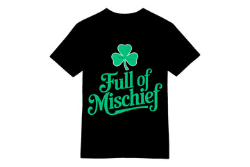 I'm Full of Mischief - Playful St. Patrick's Day T-Shirt