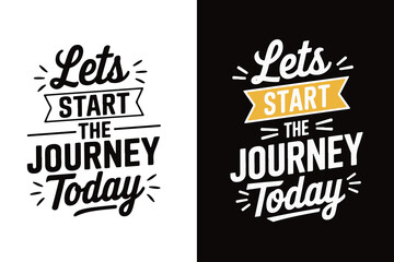 Motivational typographic t-shirt design quote, Let's start the journey today, vector illustration