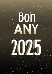 Naklejka premium Bon any 2025 in Catalan, with sparkling golden accents on a shimmering gold background, perfect for New Year’s greetings and celebrations.