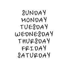Minimalist black and white typography with 7 days, Sunday, Monday, Tuesday, Wednesday, Thursday, Friday, Saturday. Modern hand-written, font style, perfect for planners, calendars, or posters