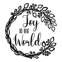 Joy to the world. A black silhouette wreath with a holiday quote, minimalist vector style perfect for seasonal decor