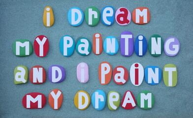 I dream my painting and I paint my dream, Vincent Van Gogh quote composed with multi colored hand...