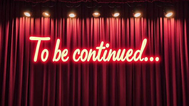 The text "To be continued..." is written in cursive and illuminated by spotlights behind the curtain of an empty theater. The background is a dark red velvet curtain with soft shadows and highlights