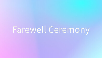 Farewell Ceremony のグラデーション背景イラスト
