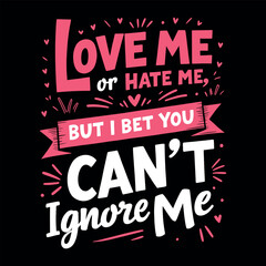 love me or hate me quote for valentine's day with bold and fun typography