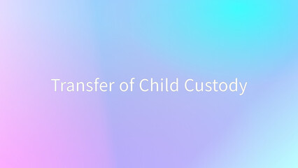 Transfer of Child Custody のグラデーション背景イラスト