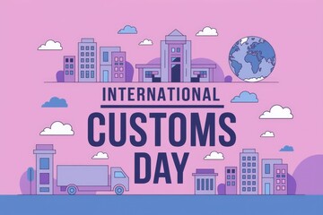 Fototapeta premium International Customs Day: Celebrating global trade and border security.
