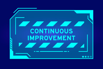Blue color of futuristic hud banner that have word continuous improvement on user interface screen on black background