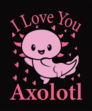 I  love you Axolot t-shirt design