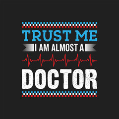 Trust me, I am a doctor in vector t-shirt design