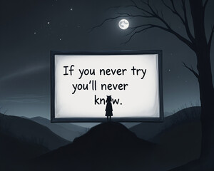 Motivational Quote: A captivating image featuring a silhouette of a girl gazing at a large billboard displaying the motivational quote "If you never try you'll never know."