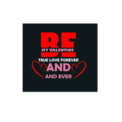 be my valentine typography design, and valentine's day t shirt design vectorbe my valentine typography design, vector