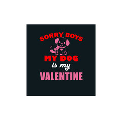 My dog is my valentine. Valentine day typography vector t-shirt design vector