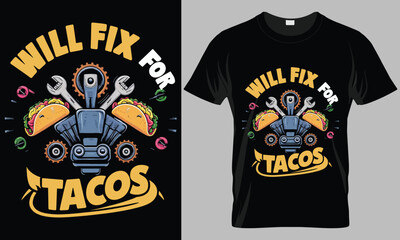 Fototapeta premium WILL FIX FOR TACOS - Tacos typography vector T-shirt design. motivational and inscription quotes. perfect for print item and bags, posters, cards. isolated on black background