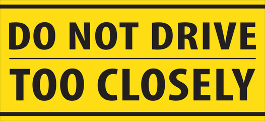Fototapeta premium Do not drive too closely road safety notice vector.eps