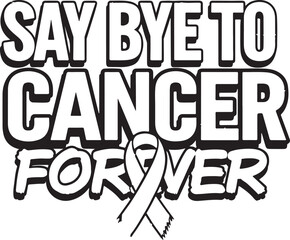Say bye to cancer forever T-shirt design