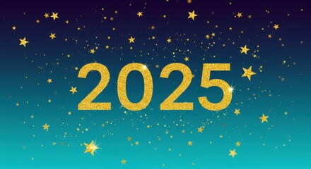 New Year 2025:  Sparkling golden "2025" against a vibrant blue and teal gradient, scattered with glittering stars, evokes a sense of hope, anticipation, and the promise of a new beginning. 