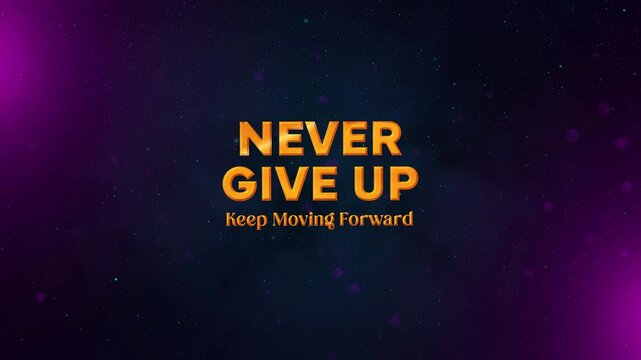 Never Give Up, Keep Moving Forward revealing motion view with golden text, falling glitter particles, and stars, against a dark, hazy background with blue and purple hues.