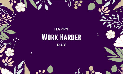 Work Harder Day holiday concept