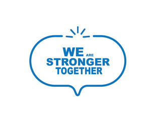 we are stronger together	