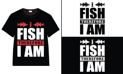 I Fish Therefore I Am t-shirt design, Fishing typography t-shirt design, vintage t-shirt design, retro Fishing t-shirt design