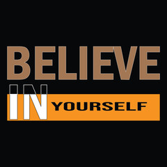Fototapeta premium Believe in yourself-quotes typography t shirt design vector.