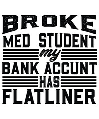 Broke Med Student Bank Account Flatlined – Funny Medical School Graphic for T-Shirts