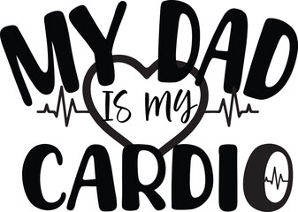 My dad is my cardio graphic design 